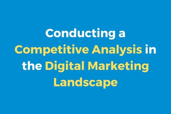 Conducting a Competitive Analysis in the Digital Marketing Landscape