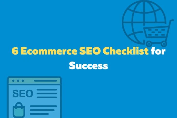 6 Ecommerce SEO Checklist for Success